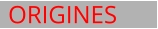 ORIGINES